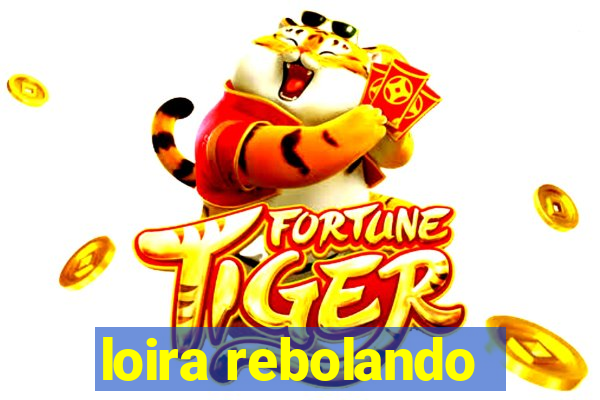 loira rebolando